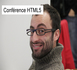 Conférence HTML 5 Conférence HTML 5