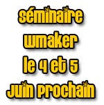 Rencontres WMaker : 4 et 5 Juin prochain (2 nuits hotel+avion)