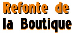 On commence la refonte de la boutique